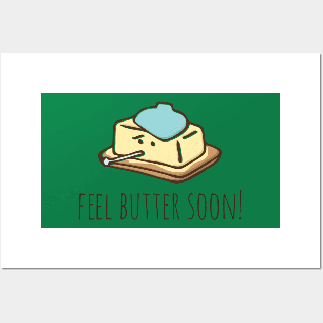 Feel Butter Soon! Wall Art by myndfart